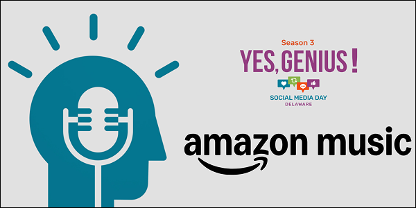 The "Yes, Genius!" podcast from Social Media Day Delaware is available on Amazon Music, depicted with a silhouette of a head with a microphone inside.